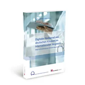 Prof. Dr. Meier / Prof. Dr. Hülsken / Prof. Dr. Maier |  Digitaler Reifegrad von deutschen Kliniken im internationalen Vergleich | Buch |  Sack Fachmedien
