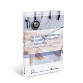 Prof. Dr. Hülsken / Prof. Dr. Maier / Prof. Dr. Meier |  Die kritischen Erfolgsfaktoren der digitalen Transformation im Krankenhaus | Buch |  Sack Fachmedien