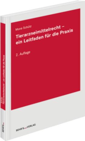 Schütz | Tierarzneimittelrecht - ein Leitfaden für die Praxis | Buch | 978-3-95468-628-5 | sack.de