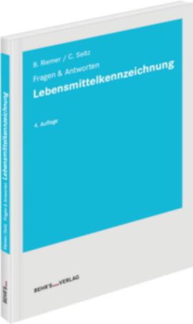 Riemer / Seitz | Lebensmittelkennzeichnung - Fragen & Antworten | Buch | 978-3-95468-751-0 | sack.de