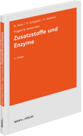 Weck / Schigulski / Matthes | Matthes, K: Zusatzstoffe und Enzyme | Buch | 978-3-95468-802-9 | sack.de