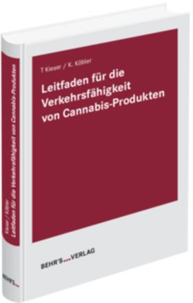Kieser / Köbler | Leitfaden für die Verkehrsfähigkeit von Cannabis-Produkten | Buch | 978-3-95468-837-1 | sack.de