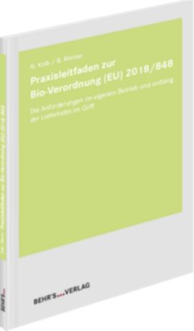 Kolb / Riemer | Praxisleitfaden zur Bio-Verordnung (EU) 2018/848 | Buch | 978-3-95468-841-8 | sack.de
