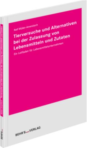 Müller-Amenitsch | Tierversuche und Alternativen bei der Zulassung von Lebensmitteln und Zutaten | Buch | 978-3-95468-927-9 | sack.de