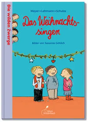 Meyer/Lehmann/Schulze | Die wilden Zwerge - Das Weihnachtssingen | Buch | 978-3-95470-011-0 | sack.de