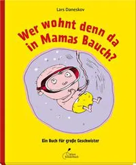 Daneskov | Wer wohnt denn da in Mamas Bauch? | Buch | 978-3-95470-093-6 | www.sack.de