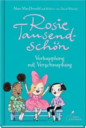 MacDonald |  Rosie Tausendschön - Verkupplung mit Verschnupfung | Buch |  Sack Fachmedien