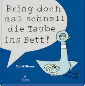 Willems |  Bring doch mal schnell die Taube ins Bett! | Buch |  Sack Fachmedien