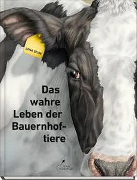 Zeise | Das wahre Leben der Bauernhoftiere | Buch | 978-3-95470-240-4 | www.sack.de