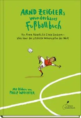 Zeigler | Arnd Zeiglers wunderbares Fußballbuch | Buch | 978-3-95470-289-3 | www.sack.de