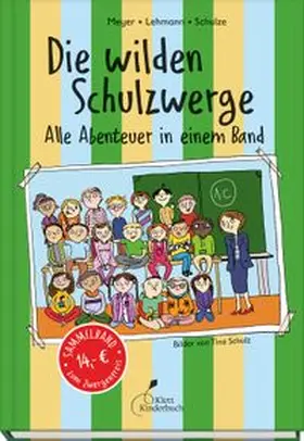 Meyer, Lehmann, Schulze | Die wilden Schulzwerge - Alle Abenteuer in einem Band | Buch | 978-3-95470-326-5 | www.sack.de