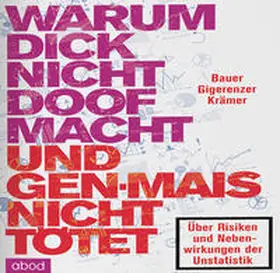 Gigerenzer / Bauer / Krämer |  Warum dick nicht doof macht und Genmais nicht tötet | Sonstiges |  Sack Fachmedien