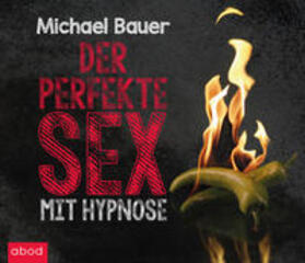 Bauer | Der perfekte Sex mit Hypnose | Sonstiges | sack.de