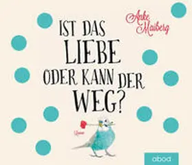 Maiberg |  Ist das Liebe oder kann der weg? | Sonstiges |  Sack Fachmedien