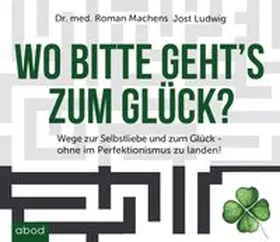 Machens / Ludwig |  Wo bitte gehts's zum Glück | Sonstiges |  Sack Fachmedien