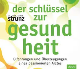Strunz |  Der Schlüssel zur Gesundheit | Sonstiges |  Sack Fachmedien