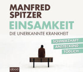 Spitzer | Einsamkeit - die unerkannte Krankheit | Sonstiges | 978-3-95471-605-0 | sack.de