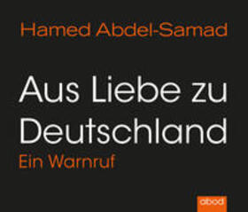 Abdel-Samad / ?Abd-as?-S?amad | Abdel-Samad, H: Aus Liebe zu Deutschland | Sonstiges | sack.de