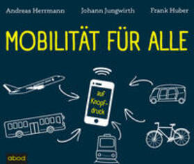 Herrmann / Jungwirth / Huber |  Mobilität für alle | Sonstiges |  Sack Fachmedien
