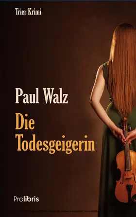 Walz / Prolibris Verlag |  Die Todesgeigerin | eBook | Sack Fachmedien