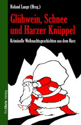 Lange / Seehaus / Crueger |  Glühwein, Schnee und Harzer Knüppel | Buch |  Sack Fachmedien