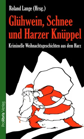 Prolibris Verlag / Lange |  Glühwein, Schnee und Harzer Knüppel | eBook | Sack Fachmedien