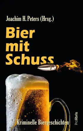 Prolibris Verlag / Peters |  Bier mit Schuss | eBook | Sack Fachmedien
