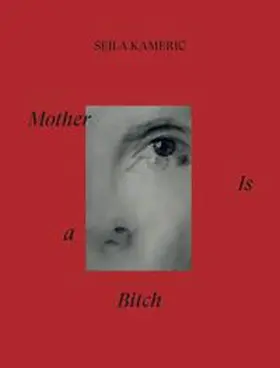 Kameric / Kleindienst / Pejic |  Mother is a bitch | Buch |  Sack Fachmedien