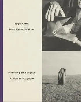 Walther / Clark / Franz Erhard Walther Foundation |  Handlung als Skulptur / Action as Sculpture | Buch |  Sack Fachmedien
