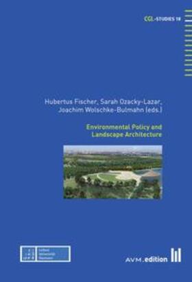 Wolschke-Bulmahn / Fischer / Ozacky-Lazar |  Environmental Policy and Landscape Architecture | Buch |  Sack Fachmedien