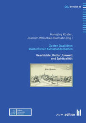 Küster / Wolschke-Bulmahn |  Zu den Qualitäten klösterlicher Kulturlandschaften | Buch |  Sack Fachmedien