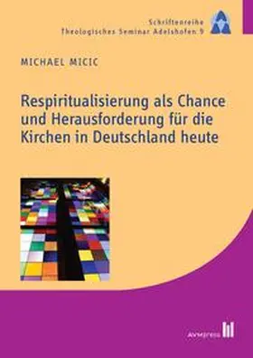 Micic |  Respiritualisierung als Chance und Herausforderung für die Kirchen in Deutschland heute | Buch |  Sack Fachmedien