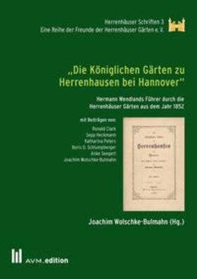 Wolschke-Bulmahn |  "Die Königlichen Gärten zu Herrenhausen bei Hannover" | Buch |  Sack Fachmedien
