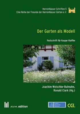 Wolschke-Bulmahn / Clark | Der Garten als Modell | Buch | 978-3-95477-072-4 | sack.de