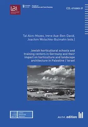 Alon-Mozes / Aue-Ben-David / Wolschke-Bulmahn |  Jewish horticultural schools and training centers in Germany and their impact on horticulture and landscape architecture in Palestine / Israel | Buch |  Sack Fachmedien