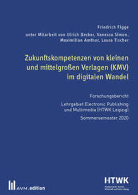 Figge | Zukunftskompetenzen von kleinen und mittelgroßen Verlagen (KMV) im digitalen Wandel | Buch | 978-3-95477-119-6 | sack.de