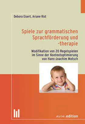 Eisert / Rist |  Spiele zur grammatischen Sprachförderung und -therapie | Buch |  Sack Fachmedien