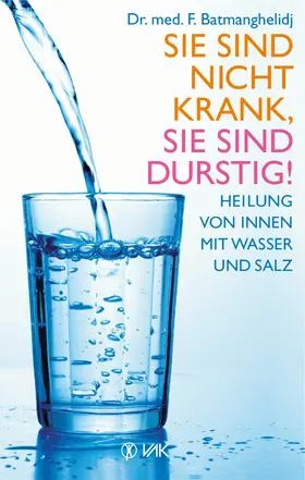 Batmanghelidj |  Sie sind nicht krank, Sie sind durstig! | eBook | Sack Fachmedien