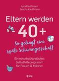 Kauffmann |  Eltern werden 40+ | eBook | Sack Fachmedien