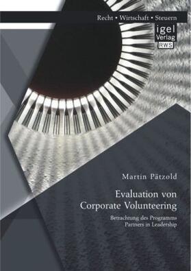 Pätzold |  Evaluation von Corporate Volunteering: Betrachtung des Programms Partners in Leadership | Buch |  Sack Fachmedien