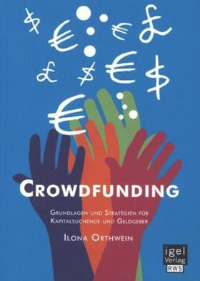 Orthwein |  Crowdfunding: Grundlagen und Strategien für Kapitalsuchende und Geldgeber | Buch |  Sack Fachmedien