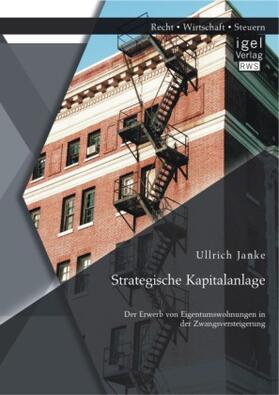 Janke | Strategische Kapitalanlage: Der Erwerb von Eigentumswohnungen in der Zwangsversteigerung | Buch | 978-3-95485-151-5 | sack.de