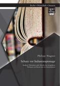Wagner |  Schutz vor Industriespionage: Analyse, Prävention und Abwehr des irregulären Verlustes von Know-how in Unternehmen | Buch |  Sack Fachmedien