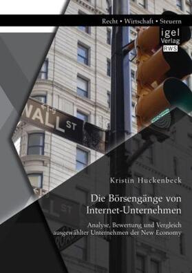 Huckenbeck | Die Börsengänge von Internet-Unternehmen: Analyse, Bewertung und Vergleich ausgewählter Unternehmen der New Economy | Buch | 978-3-95485-286-4 | sack.de