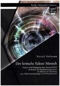 Hofmann |  Der kritische Faktor Mensch: Analyse und Würdigung einer Human-FMEA im Bereich des Qualitätsmanagements im Rahmen der Erstellung eines Maßnahmenkataloges zur Fehlerprävention | Buch |  Sack Fachmedien