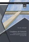 Schmidt |  Compliance als Chefsache: Corporate Compliance als Bestandteil des Deutschen Corporate Governance Kodex vom 14. Juni 2007 | eBook | Sack Fachmedien