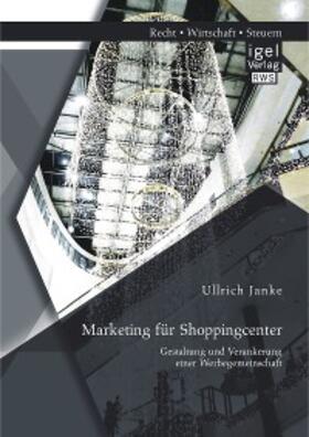 Janke | Marketing für Shoppingcenter: Gestaltung und Verankerung einer Werbegemeinschaft | E-Book | sack.de