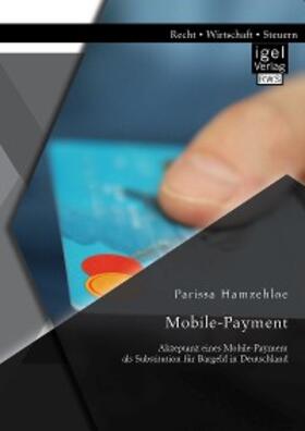 Hamzehloe | Mobile-Payment: Akzeptanz eines Mobile-Payment als Substitution für Bargeld in Deutschland | E-Book | sack.de