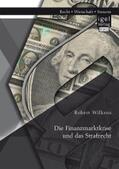 Wilkens |  Die Finanzmarktkrise und das Strafrecht | eBook | Sack Fachmedien