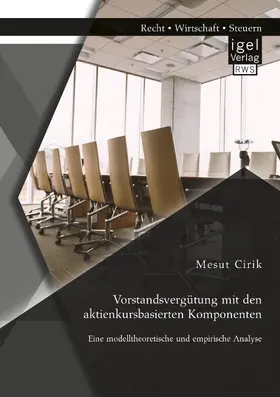 Cirik |  Vorstandsvergütung mit den aktienkursbasierten Komponenten: Eine modelltheoretische und empirische Analyse | eBook | Sack Fachmedien
